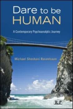 Paperback Dare to Be Human: A Contemporary Psychoanalytic Journey Book