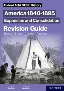 Paperback Oxford AQA GCSE History (9-1): America 1840-1895: Expansion and Consolidation Revision Guide Book