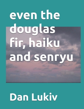 Paperback even the douglas fir, haiku and senryu Book