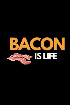 Paperback Bacon Is Life: Funny Bacon Lovers Notebook/Journal (6" X 9") Book