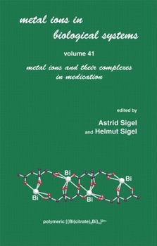 Metal Ions in Biological Systems: Volume 41: Metal Ions and Their Complexes in Medication