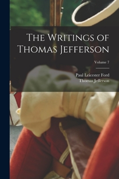 Paperback The Writings of Thomas Jefferson; Volume 7 Book
