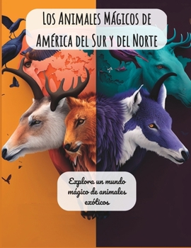 Paperback Los Animales Mágicos de América del Sur y del Norte: Explora un mundo mágico de animales exóticos [Spanish] Book