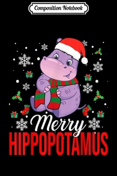 Composition Notebook: Merry Hippopotamus Funny Hippo Lovers Christmas Gifts  Journal/Notebook Blank Lined Ruled 6x9 100 Pages