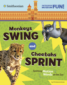 Hardcover Monkeys Swing and Cheetahs Sprint: Spotting Motion Words at the Zoo Book