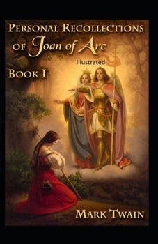 Paperback Personal Recollections of Joan of Arc Illustrated Book