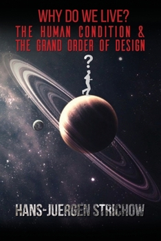 Paperback Why Do We Live? The Human Condition and The Grand Order of Design Book