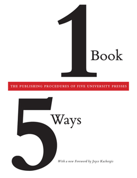 Paperback One Book/Five Ways: The Publishing Procedures of Five University Presses Book