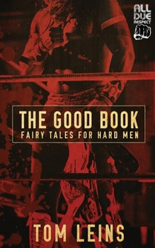 Paperback The Good Book: Fairy Tales for Hard Men Book