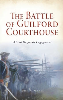 Hardcover Battle of Guilford Courthouse: A Most Desperate Engagement Book