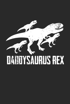 Daddysaurus Rex: T-Rex 3 Kinder Dino Dinosaurier Familie  Notizbuch liniert 120 Seiten für Notizen Zeichnungen Formeln Organizer Tagebuch