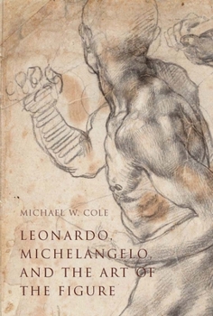 Hardcover Leonardo, Michelangelo, and the Art of the Figure Book