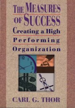 Hardcover The Measures of Success: Creating a High Performing Organization Book