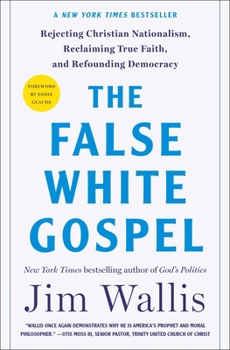 Hardcover The False White Gospel: Rejecting Christian Nationalism, Reclaiming True Faith, and Refounding Democracy Book