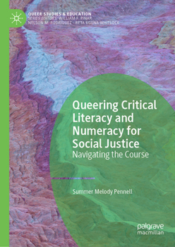 Hardcover Queering Critical Literacy and Numeracy for Social Justice: Navigating the Course Book