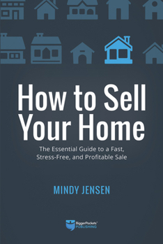 Paperback How to Sell Your Home: The Essential Guide to a Fast, Stress-Free, and Profitable Sale Book