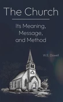 Paperback The Church: Its Meaning, Message, and Method Book