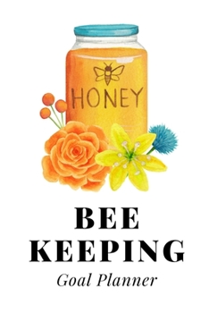 Beekeeping Goal Planner: Visualization Journal and Planner Undated