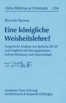 Eine Konigliche Weisheitslehre?: Exegetische Analyse Von Spruche 28-29 Und Vergleich Mit Den Agyptischen Lehren Merikaras Und Amenemhats