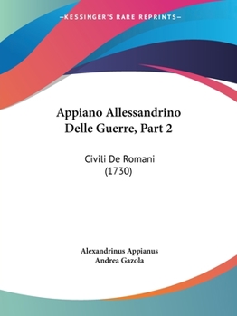 Paperback Appiano Allessandrino Delle Guerre, Part 2: Civili De Romani (1730) Book