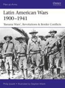Paperback Latin American Wars 1900-1941: Banana Wars, Border Wars & Revolutions Book