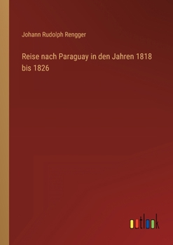 Paperback Reise nach Paraguay in den Jahren 1818 bis 1826 [German] Book