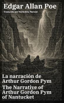 La narración de Arthur Gordon Pym - The Narrative of Arthur Gordon Pym of Nantucket: Texto paralelo bilingüe - Bilingual edition: Inglés - Español / English - Spanish (Ediciones Bilingües)