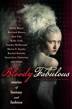 Bloody Fabulous: Stories of Fantasy and Fashion