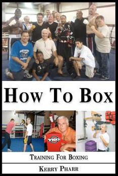 Paperback How To Box: A Boxing and Training Handbook Book