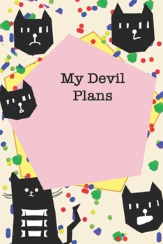 My Devil Plans / Cute Cover Titles, Cats Themes, JOURNAL/NOTEBOOK Perfect as a Gift for all ages all genders: LINED monthly and weekly  / yearly ... 160 Pages, 6x9, Soft Cover, Red Matte Finish