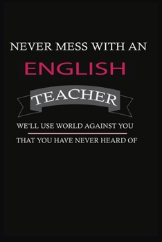 Paperback Never Mess with an English Teacher We'll Use World Against You That You Have Never Heard of: Monthly Planer for English Teacher Book