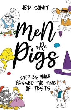 Men are Pigs: Stories That Passed The Time of Tests