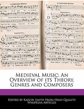 Medieval Music : An Overview of its Theory, Genres and Composers