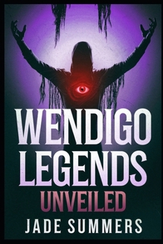 Wendigo Legends Unveiled (Aliens, UFOs, and Cryptids: Unraveling the Unknown)