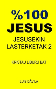 Paperback %100 Jesus: Jesusekin Lasterketak 2 [Basque] Book