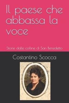 Il paese che abbassa la voce: Storie dalle colline di San Benedetto (Italian Edition)