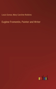 Hardcover Eugène Fromentin, Painter and Writer Book