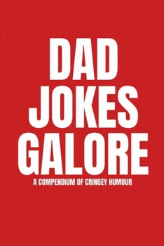 Paperback Dad Jokes Galore: A Compendium of Cringey Humour Book