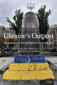 Paperback Ukraine's Outpost: Dnipropetrovsk and the Russian-Ukrainian War Book