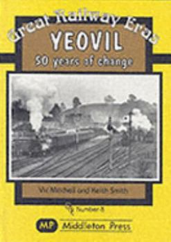 Hardcover Yeovil: Fifty Years of Change (Great Railway Eras) Book