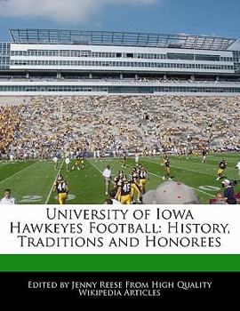 University of Iowa Hawkeyes Football : History, Traditions and Honorees