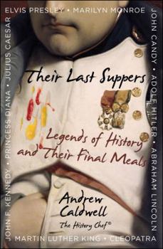 Hardcover Their Last Suppers: Legends of History and Their Final Meals Book