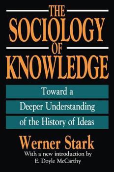 Paperback The Sociology of Knowledge: Toward a Deeper Understanding of the History of Ideas Book
