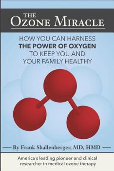 Paperback The Ozone Miracle: How you can harness the power of oxygen to keep you and your family healthy Book