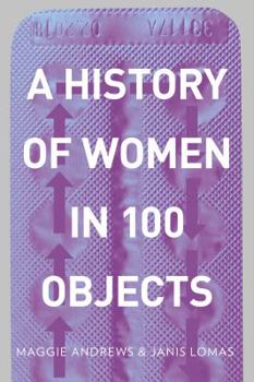 Paperback A History of Women in 100 Objects Book