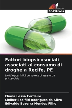 Fattori biopsicosociali associati al consumo di droghe a Recife, PE: Limiti e possibilità per la rete di assistenza psicosociale (Italian Edition)