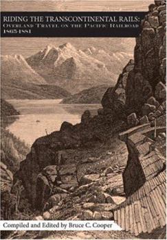 Riding The Transcontinental Rails: Overland Travel On The Pacific Railroad, 1865-1881