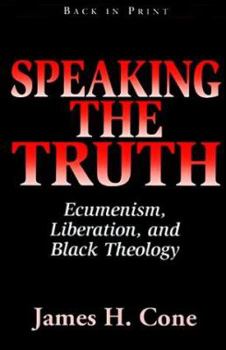 Paperback Speaking the Truth: Ecumenism, Liberation, and Black Theology Book