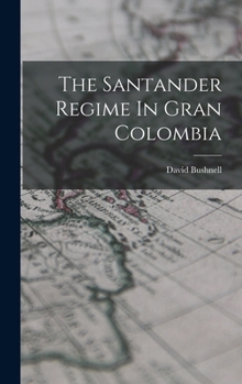 Hardcover The Santander Regime In Gran Colombia Book