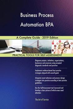 Paperback Business Process Automation BPA A Complete Guide - 2019 Edition Book